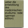 Ueber Die Entwicklung Des Medicinischen Studiums: Rede (German Edition) door Leyden Ernst