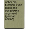 Ueber Die Function Ii Von Gauss Mit Complexem Argument (german Edition) door Alfred Enneper