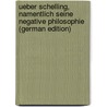 Ueber Schelling, Namentlich Seine Negative Philosophie (German Edition) by Eduard Erdmam Joh