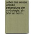 Ueber das Wesen und die Behandlung der Mythologie: Ein Brief an Herrn .