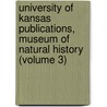 University of Kansas Publications, Museum of Natural History (Volume 3) door University Of Kansas. Museum History