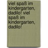 Viel Spaß im Kindergarten, Dadilo! Viel Spaß im Kindergarten, Dadilo! door Katharina E. Volk