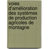 Voies d'amélioration des systèmes de production agricoles de montagne by Absalon Pierre