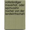 Vollständiger Maverhof, Oder Sechxzehn Nücher Von Der Landwirthschaft door Jacques Vaniere