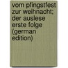 Vom Pfingstfest zur Weihnacht; der Auslese erste Folge (German Edition) by Osker Höcker Paul