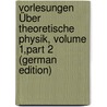 Vorlesungen Über Theoretische Physik, Volume 1,part 2 (German Edition) door Von Helmholtz Hermann