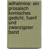 Wilhelmine: Ein Prosaisch Komisches Gedicht, fuenf und zwanzigster Band door Moritz August Von Thümmel
