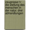 Zeugnisse F R Die Stellung Des Menschen in Der Natur. Drei Abhandlungen door Thomas Henry Huxley
