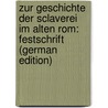 Zur Geschichte Der Sclaverei Im Alten Rom: Festschrift (German Edition) door Albert Schneider