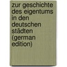 Zur Geschichte Des Eigentums in Den Deutschen Städten (German Edition) door Arnold Wilhelm