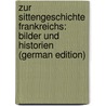 Zur Sittengeschichte Frankreichs: Bilder Und Historien (German Edition) door Lotheissen Ferdinand