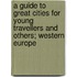 a Guide to Great Cities for Young Travellers and Others; Western Europe