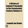 a History of England, Principally in the Seventeenth Century (Volume 5) door Leopold Von Ranke