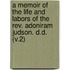 a Memoir of the Life and Labors of the Rev. Adoniram Judson. D.D. (V.2)