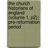 the Church Historians of England (Volume 1, P2); Pre-Reformation Period door Joseph Stevenson