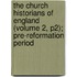 the Church Historians of England (Volume 2, P2); Pre-Reformation Period
