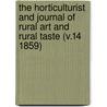 the Horticulturist and Journal of Rural Art and Rural Taste (V.14 1859) by General Books
