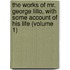 the Works of Mr. George Lillo, with Some Account of His Life (Volume 1)
