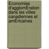 Économies D'agglomÉration Dans Les Villes Canadiennes Et AmÉricaines door Sylvie Arbour