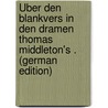 Über Den Blankvers in Den Dramen Thomas Middleton's . (German Edition) by Schulz Otto