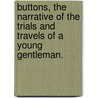 Buttons, the narrative of the trials and travels of a young gentleman. door Ascott Robert Hope