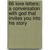 66 Love Letters: A Conversation with God That Invites You Into His Story door Larry Crabb