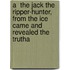 A  The Jack The Ripper-Hunter, From The Ice Came And Revealed The Trutha