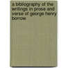 A Bibliography of the Writings in Prose and Verse of George Henry Borrow door Thomas James Wise