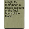 A Night to Remember: A Classic Account of the Final Hours of the Titanic door Walter Lord