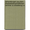 Abhandlungen Aus Dem Staatswissenschaftlichen Seminar Zu Strassburg I.e. by Kaiser-Wilhelms-UniversitäT. Strassburg. Staatswissenschaftliches Seminar