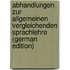 Abhandlungen Zur Allgemeinen Vergleichenden Sprachlehre (German Edition)
