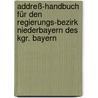 Addreß-handbuch Für Den Regierungs-bezirk Niederbayern Des Kgr. Bayern by J.P. Knauer