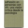 Adhesión En Personas Con Vih: Una Visión Crítica Desde La Psicología door Julio Alfonso PiñA. López