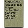 Aesthetische Feldzüge: Dem Jungen Deutschland Gewidmet (German Edition) by Wienbarg Ludolf