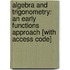 Algebra and Trigonometry: An Early Functions Approach [With Access Code]