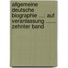 Allgemeine Deutsche Biographie ...: Auf Veranlassung ...... Zehnter band door Fritz Gerlich