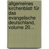Allgemeines Kirchenblatt Für Das Evangelische Deutschland, Volume 20... door Deutsche Evangelische Kirche
