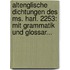 Altenglische Dichtungen Des Ms. Harl. 2253: Mit Grammatik Und Glossar...