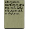 Altenglische Dichtungen Des Ms. Harl. 2253: Mit Grammatik Und Glossar... by The British Library