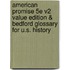 American Promise 5e V2 Value Edition & Bedford Glossary for U.S. History