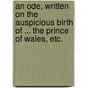 An Ode, written on the auspicious birth of ... the Prince of Wales, etc. door George Marshall Mather