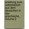 Anleitung Zum Uebersetzen Aus Dem Deutschen In Das Griechische, Volume 2 door Valentin Christian Friedrich Rost