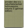 Annalen Des K.K. Naturhistorischen Hofmuseums, Volume 3 (German Edition) by Naturhistorisches Hofmuseum Kk