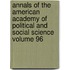 Annals of the American Academy of Political and Social Science Volume 96