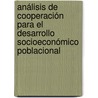 Análisis de cooperación para el desarrollo socioeconómico poblacional door Tatiana Simanca Roa