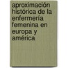Aproximación histórica de la enfermería femenina en Europa y América door Paula Ermila Rivasplata Varillas