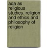Aqa as Religious Studies. Religion and Ethics and Philosophy of Religion door Richard Gray