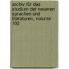 Archiv Für Das Studium Der Neueren Sprachen Und Literaturen, Volume 102 door Berliner Gesellschaft FüR. Das Studium Der Neueren Sprachen