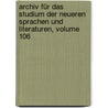 Archiv Für Das Studium Der Neueren Sprachen Und Literaturen, Volume 106 door Berliner Gesellschaft FüR. Das Studium Der Neueren Sprachen