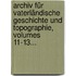 Archiv Für Vaterländische Geschichte Und Topographie, Volumes 11-13...